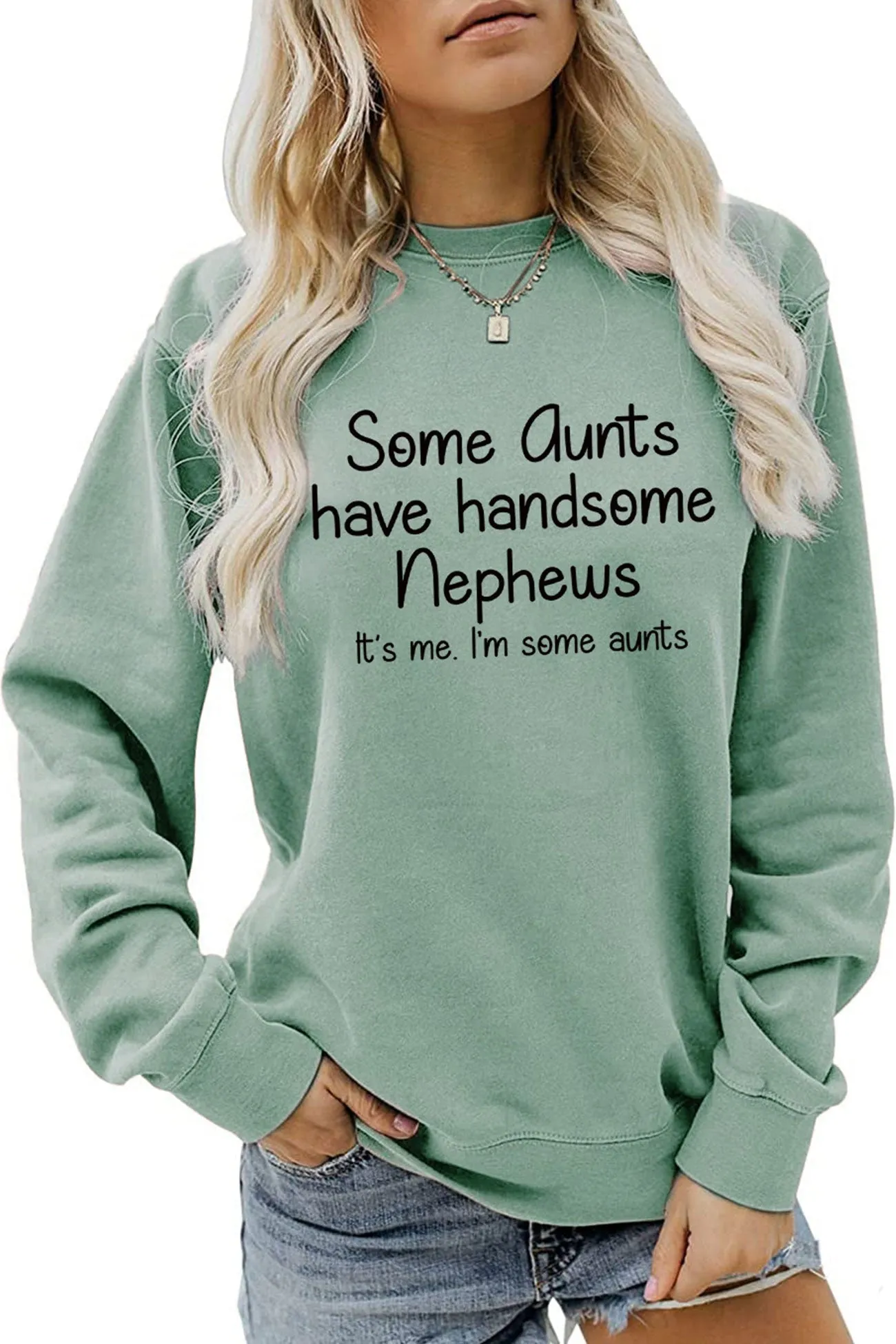 Aunts Have Handsome Nephews Sweatshirt